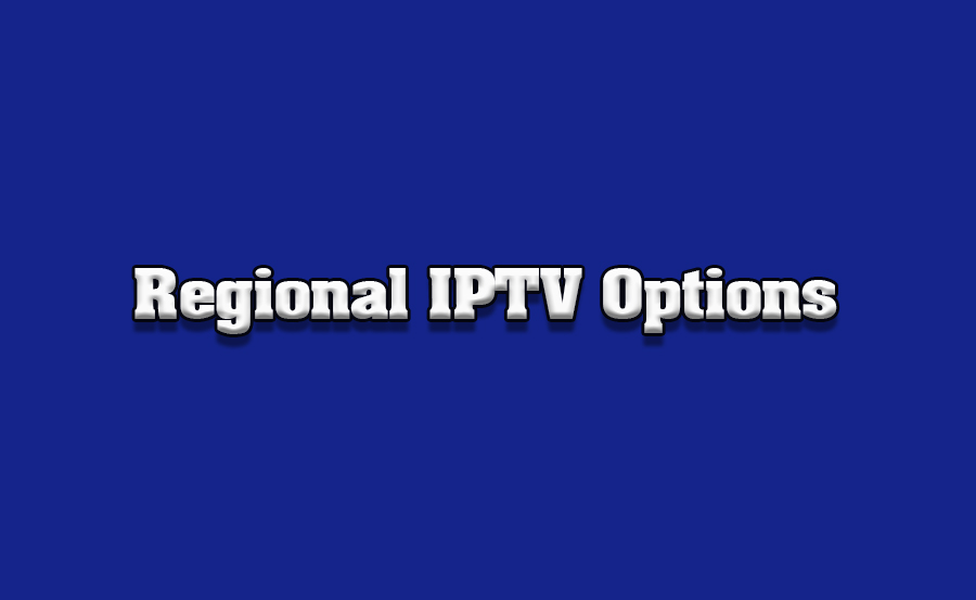 Regional IPTV Services: Best Options by Country